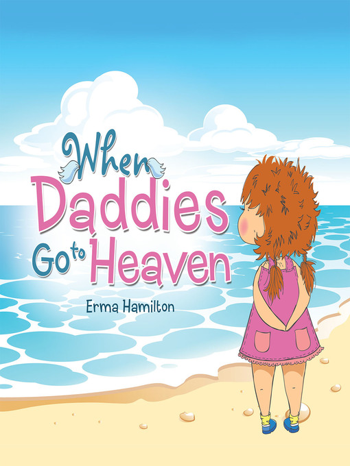 Title details for When Daddies Go to Heaven by Erma Hamilton - Available